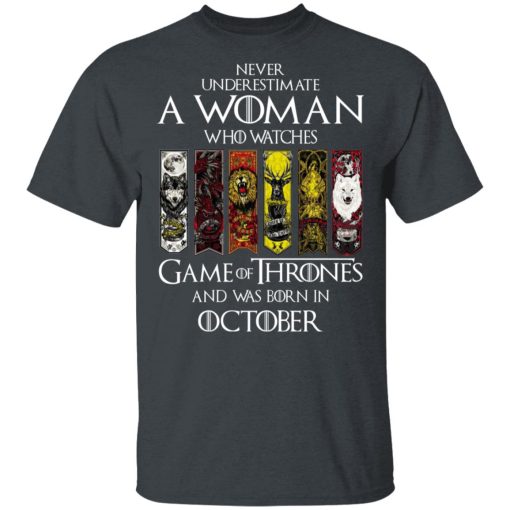 A Woman Who Watches Game Of Thrones And Was Born In October T-Shirts, Hoodies, Sweater 2