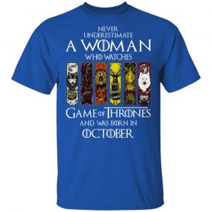A Woman Who Watches Game Of Thrones And Was Born In October T-Shirts, Hoodies, Sweater 16