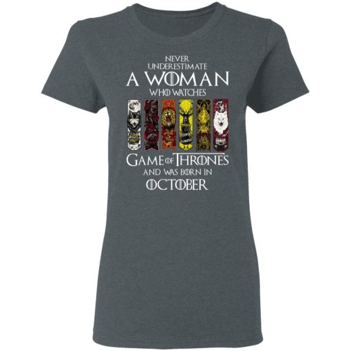 A Woman Who Watches Game Of Thrones And Was Born In October T-Shirts, Hoodies, Sweater 6