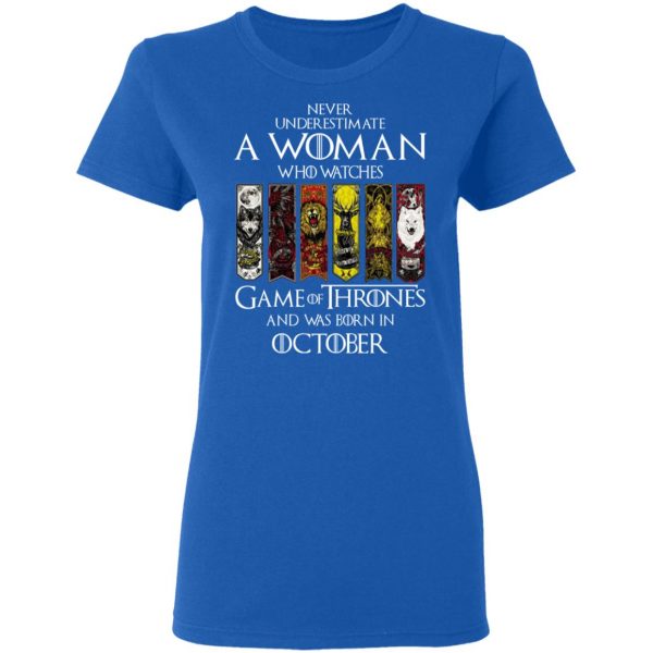 A Woman Who Watches Game Of Thrones And Was Born In October T-Shirts, Hoodies, Sweater Game Of Thrones 10