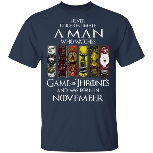 A Man Who Watches Game Of Thrones And Was Born In November T-Shirts, Hoodies, Sweater 3