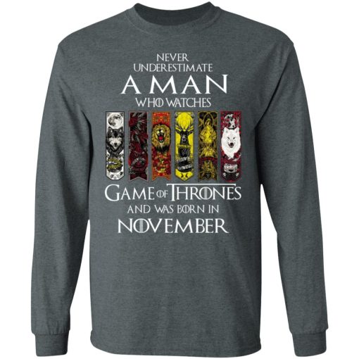 A Man Who Watches Game Of Thrones And Was Born In November T-Shirts, Hoodies, Sweater 6