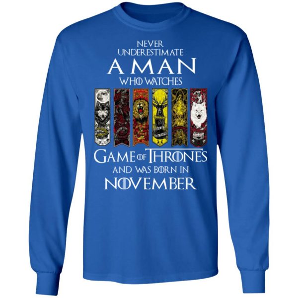 A Man Who Watches Game Of Thrones And Was Born In November T-Shirts, Hoodies, Sweater Game Of Thrones 9