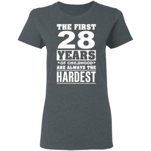 The First 28 Years Of Childhood Are Always The Hardest T-Shirts, Hoodies, Sweater 18