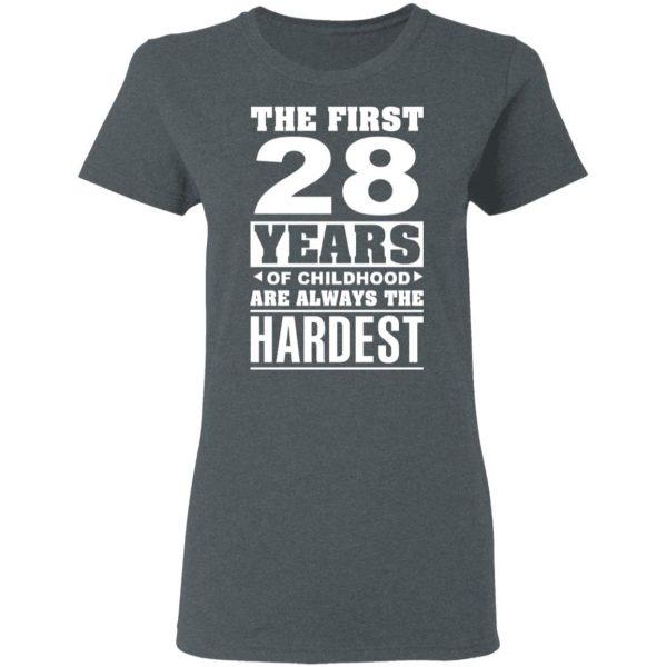 The First 28 Years Of Childhood Are Always The Hardest T-Shirts, Hoodies, Sweater 6