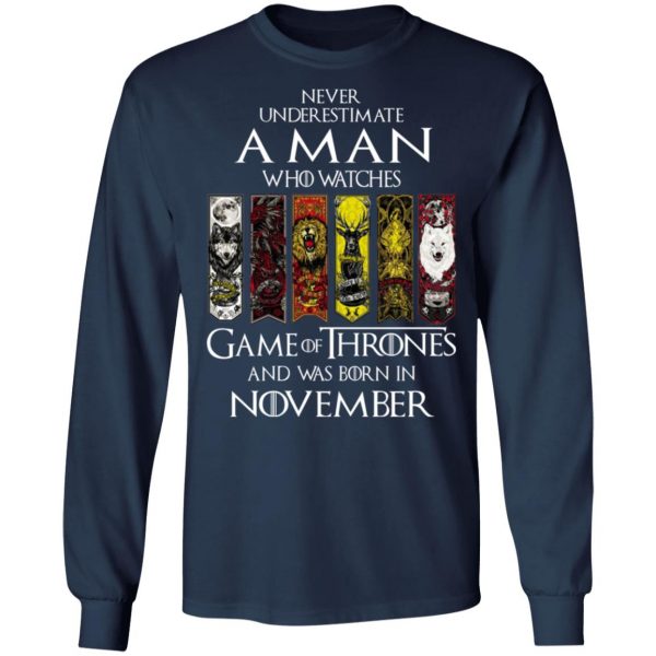A Man Who Watches Game Of Thrones And Was Born In November T-Shirts, Hoodies, Sweater Game Of Thrones 10