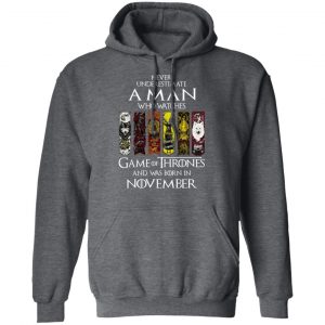 A Man Who Watches Game Of Thrones And Was Born In November T-Shirts, Hoodies, Sweater 22