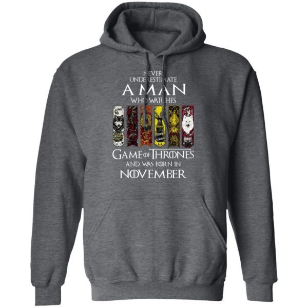 A Man Who Watches Game Of Thrones And Was Born In November T-Shirts, Hoodies, Sweater Game Of Thrones 13