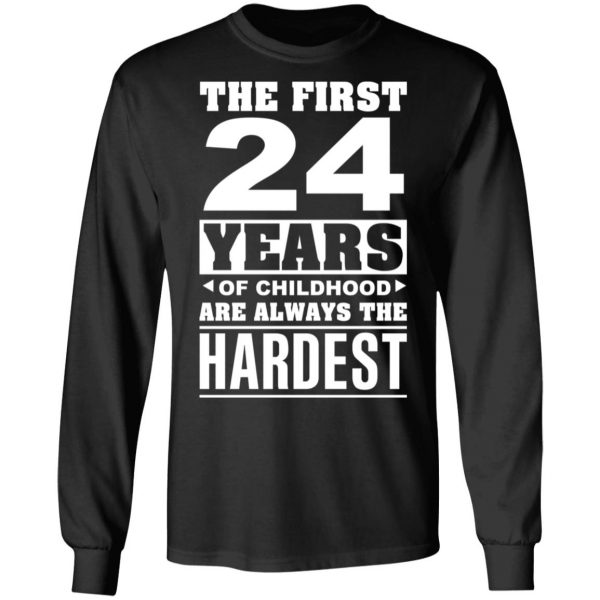 The First 24 Years Of Childhood Are Always The Hardest T-Shirts, Hoodies, Sweater 9