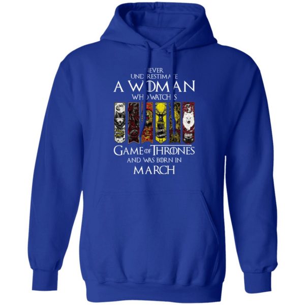 A Woman Who Watches Game Of Thrones And Was Born In March T-Shirts, Hoodies, Sweater Game Of Thrones 15