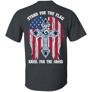 Los Angeles Rams Stand For The Flag Kneel For The Cross T-Shirts, Hoodies, Sweater 5