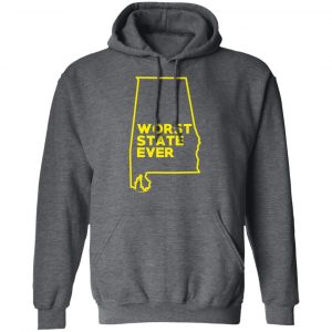 Alabama Worst State Ever T-Shirts, Hoodies, Sweater 24