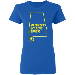 Alabama Worst State Ever T-Shirts, Hoodies, Sweater 20