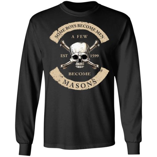 Some Boys Become Men A Few Become Mason's T-Shirts, Hoodies, Sweater 9