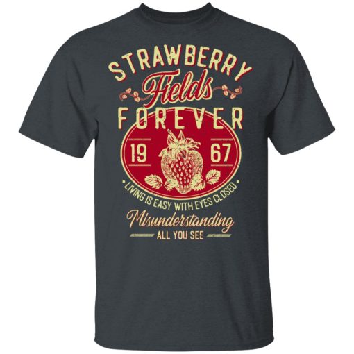 Strawberry Fields Forever 1967 Living Is Easy With Eyes Closed T-Shirts, Hoodies, Sweater - Image 2