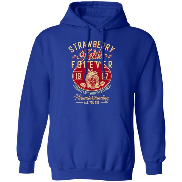 Strawberry Fields Forever 1967 Living Is Easy With Eyes Closed T-Shirts, Hoodies, Sweater 13