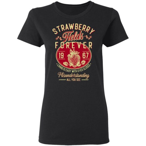 Strawberry Fields Forever 1967 Living Is Easy With Eyes Closed T-Shirts, Hoodies, Sweater 5