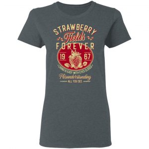 Strawberry Fields Forever 1967 Living Is Easy With Eyes Closed T-Shirts, Hoodies, Sweater 18