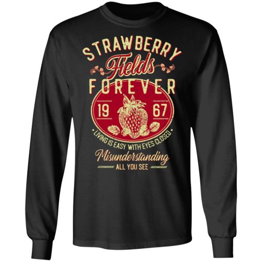 Strawberry Fields Forever 1967 Living Is Easy With Eyes Closed T-Shirts, Hoodies, Sweater - Image 9