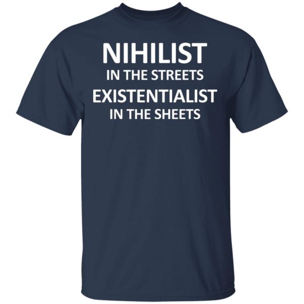 Nihilist In The Streets Existentialist In The Sheets T-Shirts, Hoodies, Sweater 3