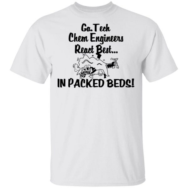 Georgia Tech Chem Engineers React Best In Packed Beds T-Shirts, Hoodies, Sweater 2