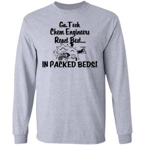 Georgia Tech Chem Engineers React Best In Packed Beds T-Shirts, Hoodies, Sweater 18