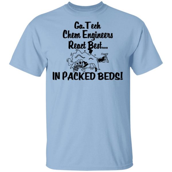 Georgia Tech Chem Engineers React Best In Packed Beds T-Shirts, Hoodies, Sweater 1
