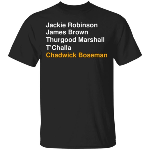 Jackie Robinson James Brown Thurgood Marshall T’Challa Chadwick Boseman T-Shirts, Hoodies, Sweater Apparel 3