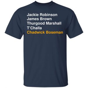 Jackie Robinson James Brown Thurgood Marshall T'Challa Chadwick Boseman T-Shirts, Hoodies, Sweater 15