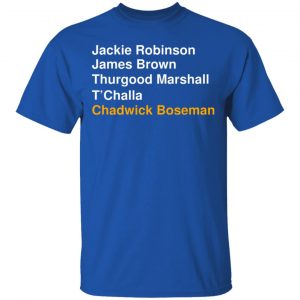Jackie Robinson James Brown Thurgood Marshall T'Challa Chadwick Boseman T-Shirts, Hoodies, Sweater 16