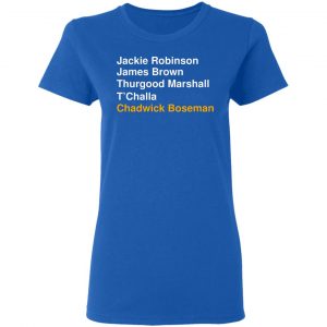 Jackie Robinson James Brown Thurgood Marshall T'Challa Chadwick Boseman T-Shirts, Hoodies, Sweater 20