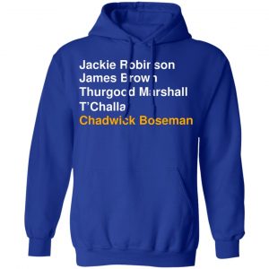 Jackie Robinson James Brown Thurgood Marshall T'Challa Chadwick Boseman T-Shirts, Hoodies, Sweater 25