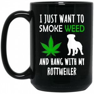 I Just Want To Smoke Weed And Hang With My Rottweiler Mug Coffee Mugs 2