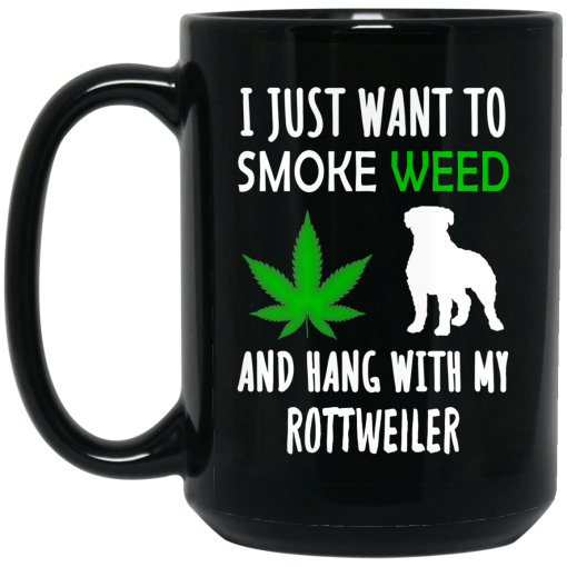 I Just Want To Smoke Weed And Hang With My Rottweiler Mug 2