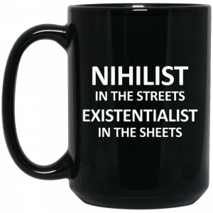 Nihilist In The Streets Existentialist In The Sheets Mug Coffee Mugs 2