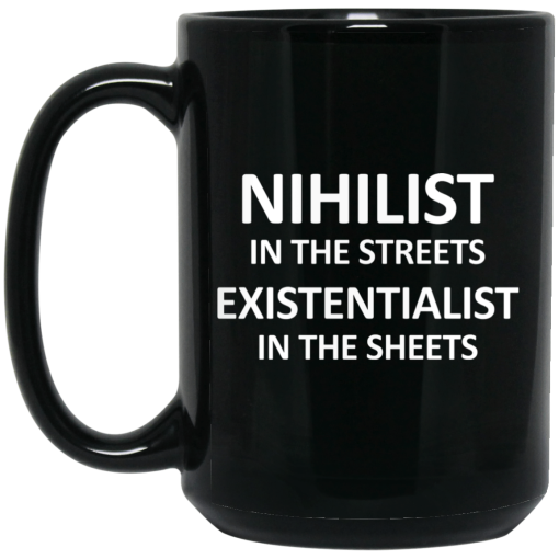 Nihilist In The Streets Existentialist In The Sheets Mug 2