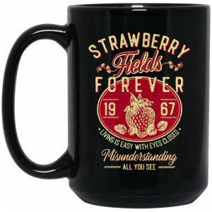 Strawberry Fields Forever 1967 Living Is Easy With Eyes Closed Mug Coffee Mugs 2