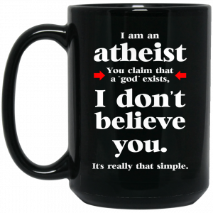 I Am An Atheist You Claim That A God Exists Mug Coffee Mugs 2