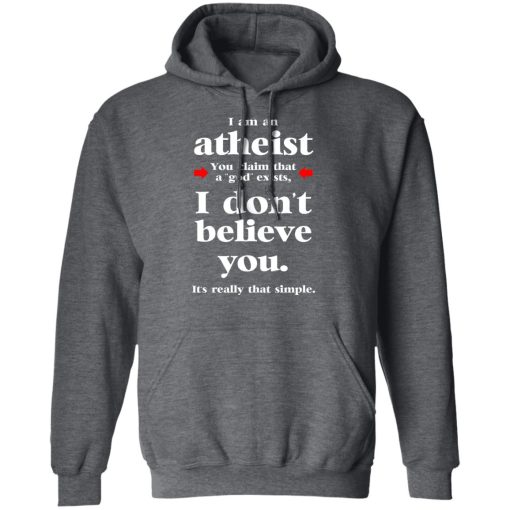 I Am An Atheist You Claim That A God Exists T-Shirts, Hoodies, Sweater - Image 12