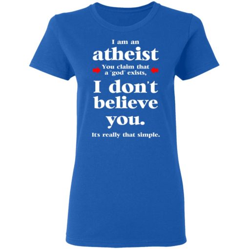 I Am An Atheist You Claim That A God Exists T-Shirts, Hoodies, Sweater - Image 8