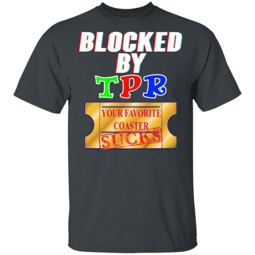 Blocked By TPR Your Favorite Coaster Sucks T-Shirts, Hoodies, Sweater - Image 2