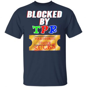Blocked By TPR Your Favorite Coaster Sucks T-Shirts, Hoodies, Sweater 15