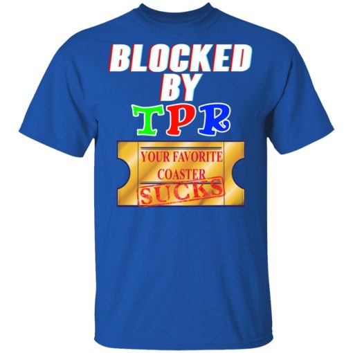 Blocked By TPR Your Favorite Coaster Sucks T-Shirts, Hoodies, Sweater 4