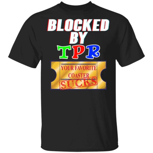 Blocked By TPR Your Favorite Coaster Sucks T-Shirts, Hoodies, Sweater