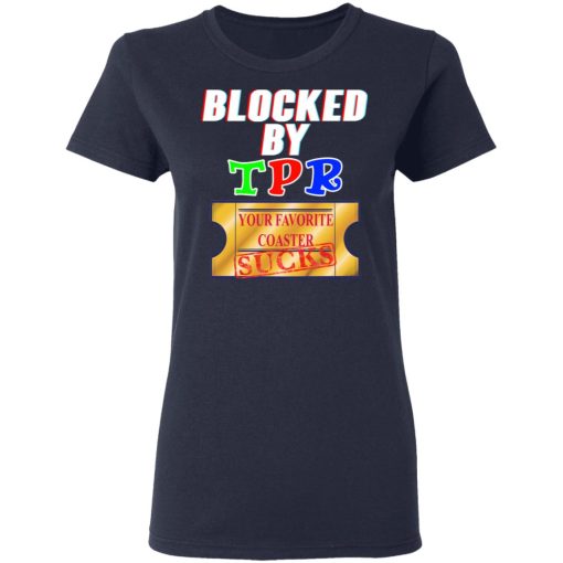 Blocked By TPR Your Favorite Coaster Sucks T-Shirts, Hoodies, Sweater - Image 7