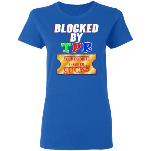 Blocked By TPR Your Favorite Coaster Sucks T-Shirts, Hoodies, Sweater - Image 8