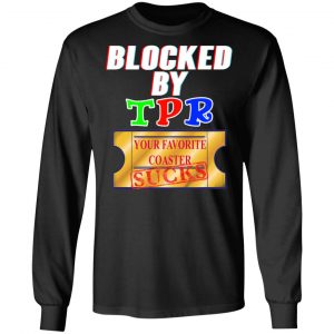 Blocked By TPR Your Favorite Coaster Sucks T-Shirts, Hoodies, Sweater 21