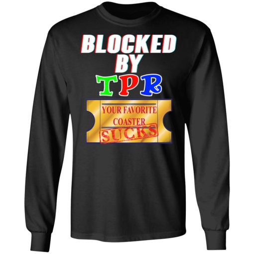 Blocked By TPR Your Favorite Coaster Sucks T-Shirts, Hoodies, Sweater 9