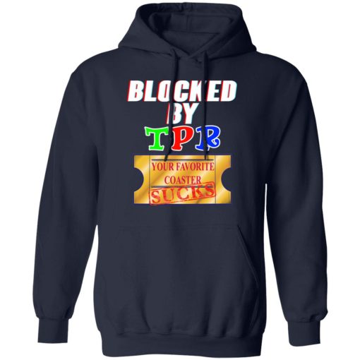 Blocked By TPR Your Favorite Coaster Sucks T-Shirts, Hoodies, Sweater - Image 11