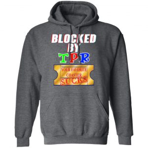 Blocked By TPR Your Favorite Coaster Sucks T-Shirts, Hoodies, Sweater 24